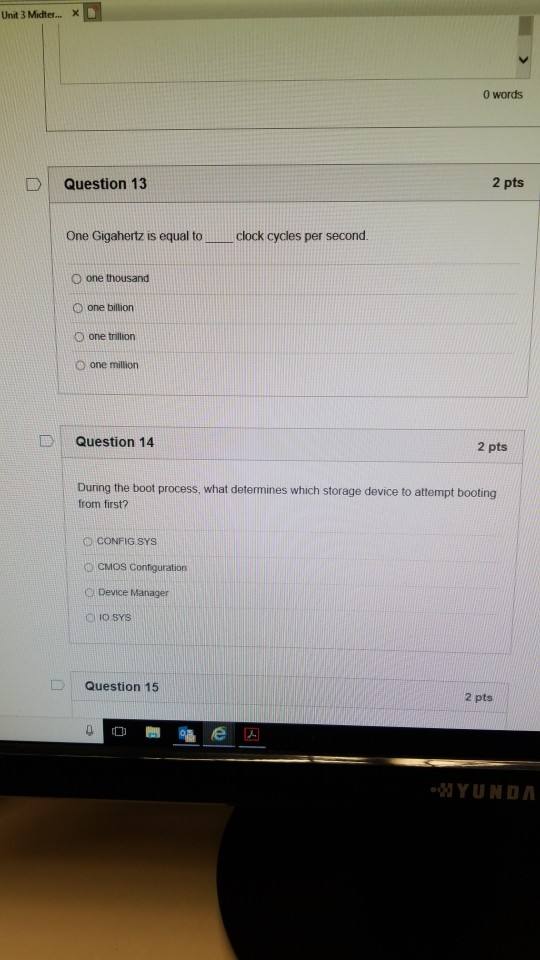 Unit 3 Midter 0 words 2 pts D | Question 13 clock cycles per second. One Gigahertz is equal to O one thousand O one billion 0