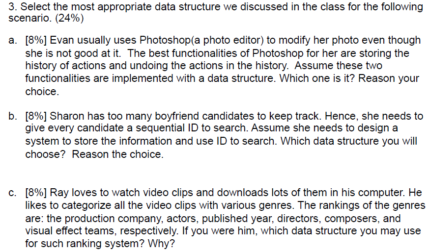 3. Select the most appropriate data structure we discussed in the class for the following scenario. (24%) a. [896] Evan usual