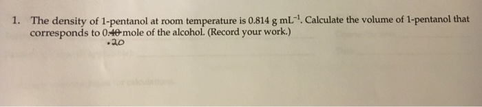 Solved 1 The Density Of 1 Pentanol At Room Temperature Is Chegg Com