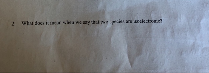 Solved 2. What Does It Mean When We Say That Two Species