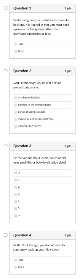 DQuestion 1 1 pts While using dump is useful for incremental backups, it is limited in that you must baclk up an entire file