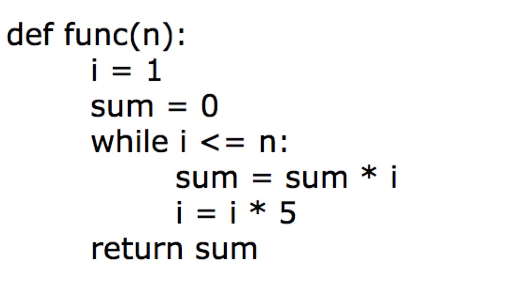 def func(n): sum 0 sum sum * i i=i*5 return sum