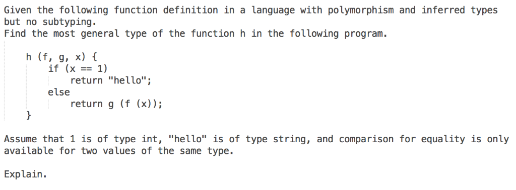 Given the following function definition in a language with polymorphism and inferred types but no subtyping Find the most gen