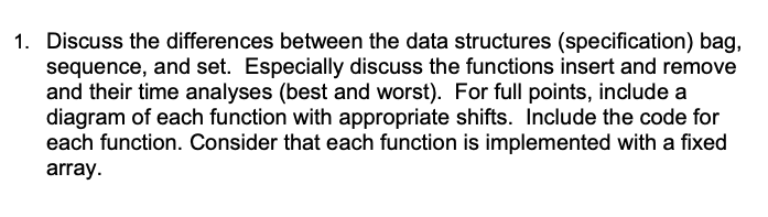 1. Discuss the differences between the data structures (specification) bag, sequence, and set. Especially discuss the functio