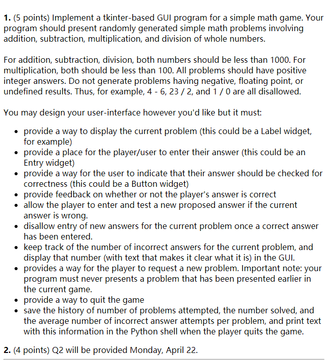 1. (5 points) Implement a tkinter-based GUI program for a simple math game. Your program should present randomly generated si