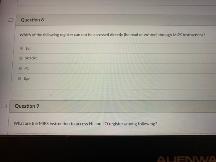 D Question 8 Which of the following register can not be accessed directly (be read or written) through MIPS instructions? O $