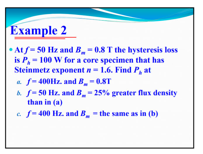 Solved Example 2 Atf 50 Hz And Bm 0 8 T The Hysteresis Lo Chegg Com