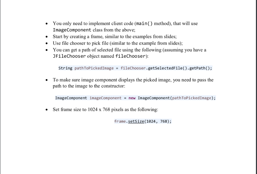 You only need to implement client code (main() method), that will use ImageComponent class from the above; Start by creating