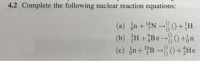 Solved 4 2 Complete The Following Nuclear Reaction Chegg Com