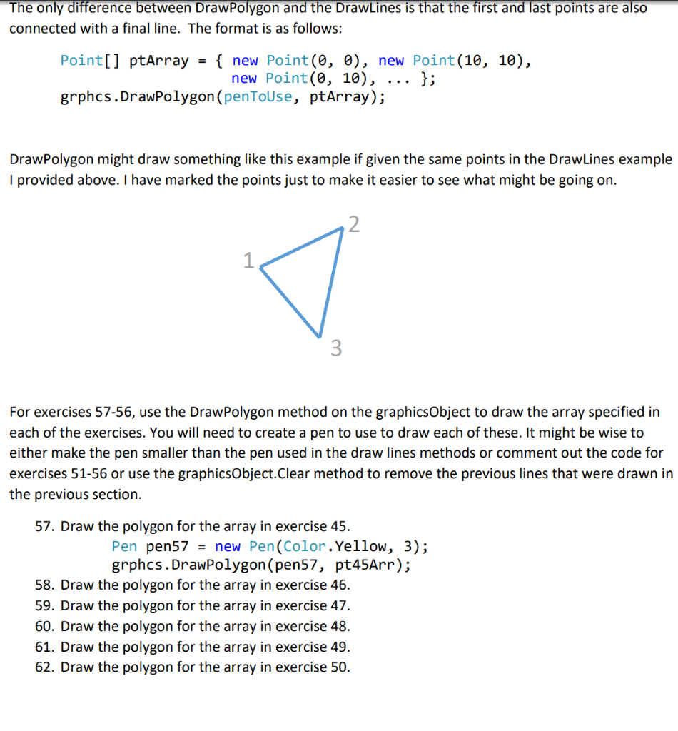 The only difference between DrawPolygon and the DrawLines is that the first and last points are also connected with a final l