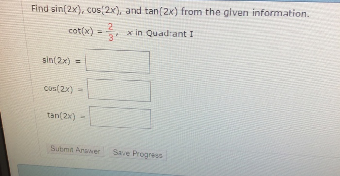 Find Sin 2x Cos 2x And Tan 2x From The Given Chegg Com