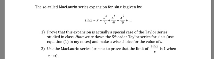 Solved The So Called Maclaurin Series Expansion For Sinx Chegg Com