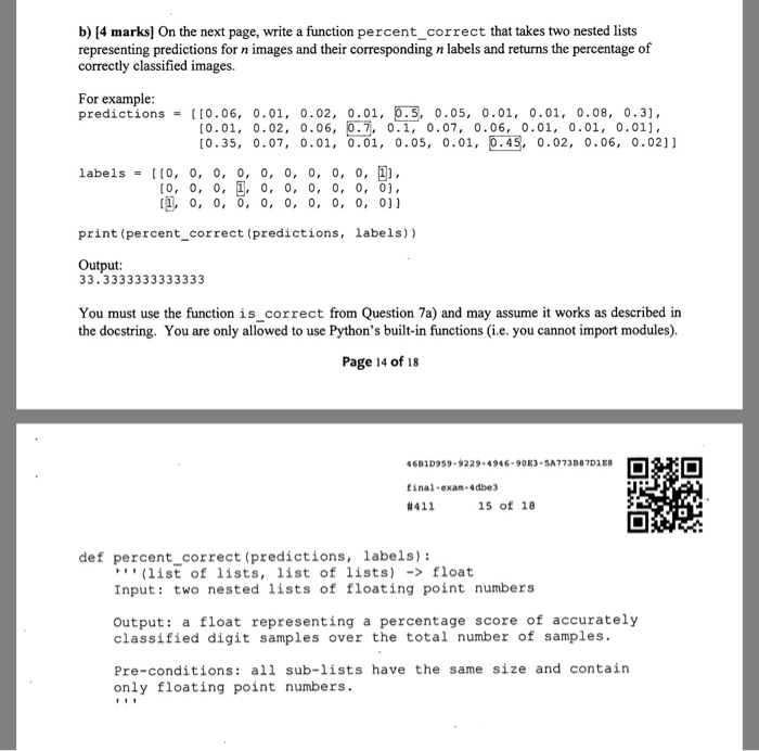 b) [4 marks] On the next page, write a function percent_correct that takes two nested lists representing predictions for n im