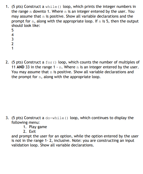 1. (5 pts) Construct a while ) loop, which prints the integer numbers in the range n downto 1. Where n is an integer entered