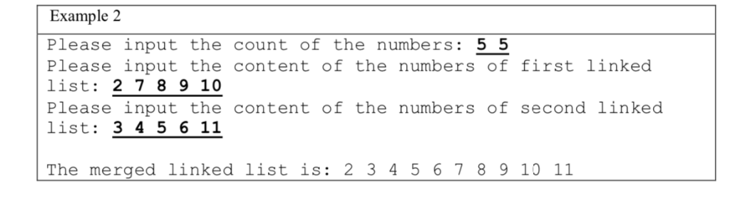 Example 2 Please input the count of the numbers: 5 5 Please input the content of the numbers of first linked list: 2789 10 Pl