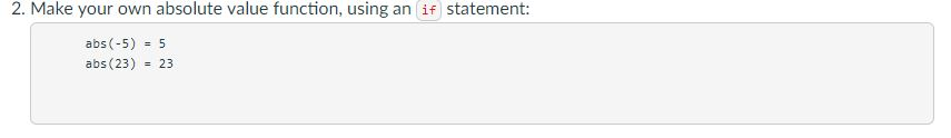 2. Make your own absolute value function, using an if statement: abs (-5)5 abs (23)23