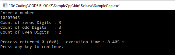 D:ACoding CODE BLOCKSISampleCpplbin ReleaselSampleCpp.exe Enter a number 10203045 Count of zeros Digits 3 Count of odd Digi