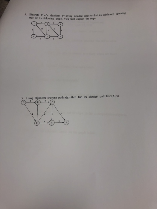 4. Ihstrate Prims algorithm by giving detailed steps to find the minimum tree for the folowing gaph. You mast expln the step