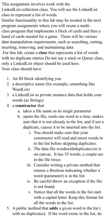 This assignment involves work with the LinkedList collection class. You will use the LinkedList class to represent a list of