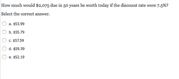 Solved: How Much Would $2,075 Due In 50 Years Be Worth Tod ...