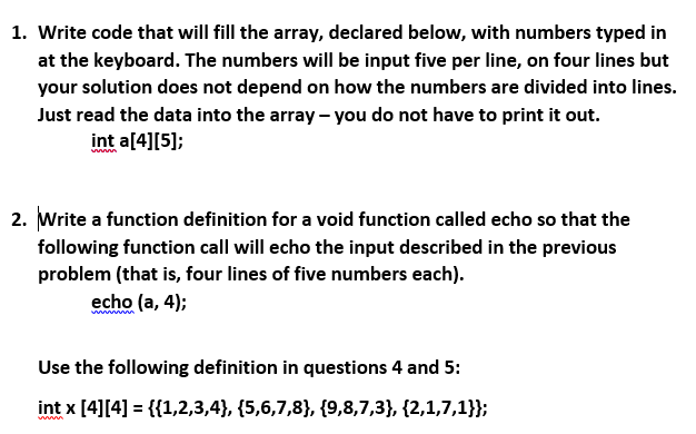 1. Write code that will fill the array, declared below, with numbers typed in at the keyboard. The numbers will be input five