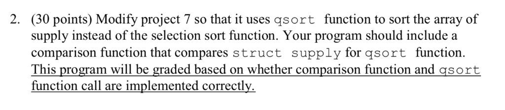 2. (30 points) Modify project 7 so that it uses qsort function to sort the array of supply instead of the selection sort func