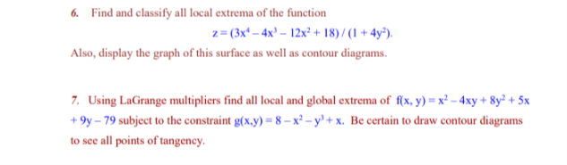 . Find and classify all local extrema of the function z (3x-4x-12x2+18)/(1+4y Also, display the graph of this surface as well