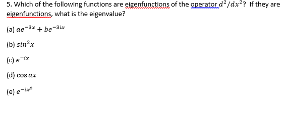 Solved 5 Which Of The Following Functions Are Igenfuncti Chegg Com