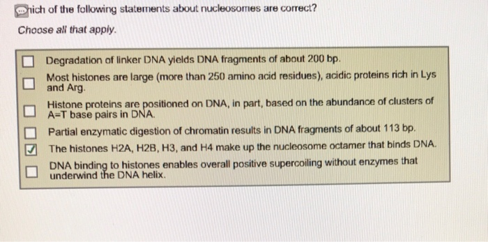 solved hich of the following statements about nucleosomes chegg com