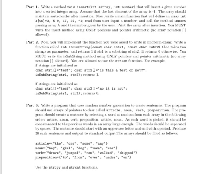 Part 1. Write a method void insert (int array, int number) that will insert a given number into a sorted integer array. Assume that the last element of the array is-1. The array shoukl maintain sorted order after insertion. Now, write a main function that will define an array int A [40]-3, 5 9, 17, 24. -1; read from user input a number; and call the method insert passing array A and the number given by the user. Print the array after insertion. You MUST write the insert method using 

<div class=