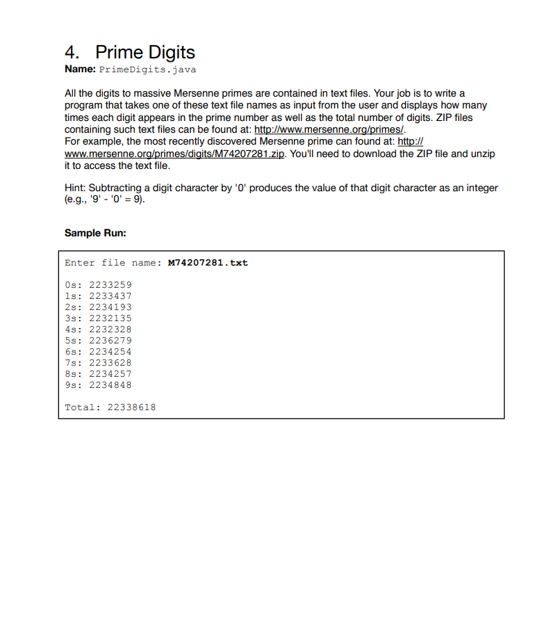 4. Prime Digits Name: PrimeDigits.java All the digits to massive Mersenne primes are contained in text files. Your job is to