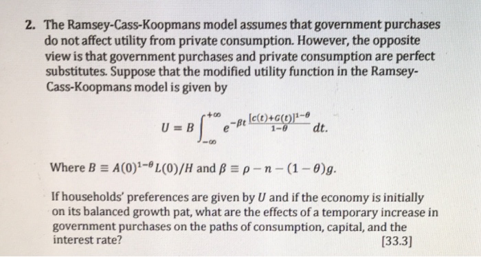 Solved 2 The Ramsey Cass Koopmans Model Assumes That Gov Chegg Com
