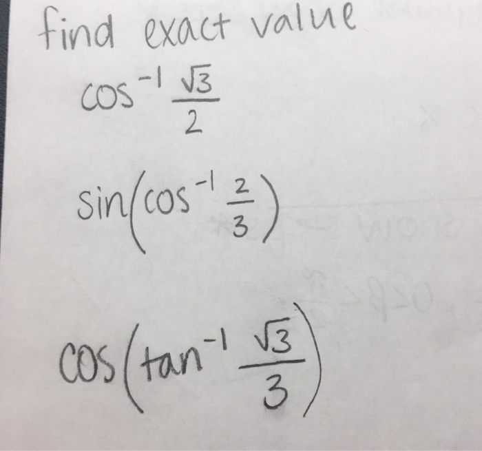 Solved Find Exact Value Cos 1 Squareroot 3 2 Sin Cos 1 Chegg Com