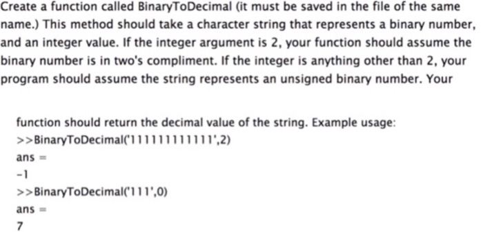 Create a function called BinaryToDecimal (it must be saved in the file of the same name.) This method should take a character
