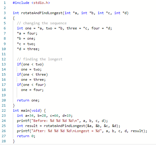 #include <stdio.h> 3 int rotateAndFindLongest(int a, int *b, int *c, int *d) 4 // changing the sequence int one- *a, two- *b