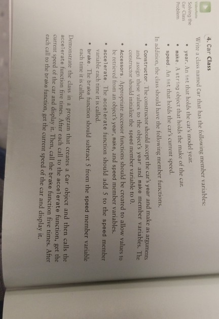 4. Car Class Write a class named Car that has the following member variables: Solving the Car Class Problem year. An int that