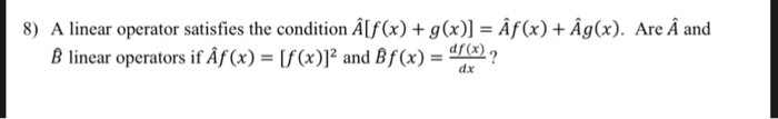 8 A Linear Operator Satisfies The Condition Chegg Com