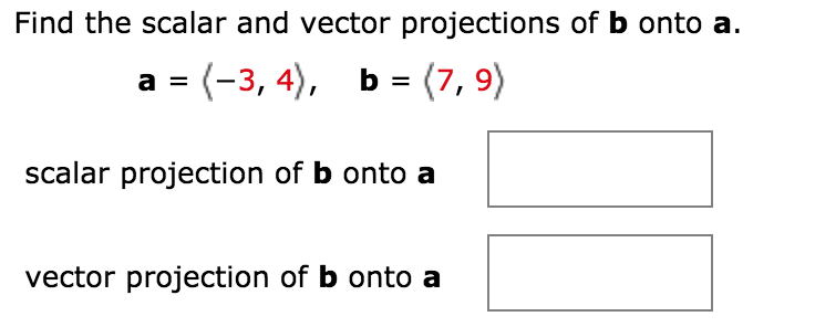 Solved: Find The Scalar And Vector Projections Of B Onto A ...