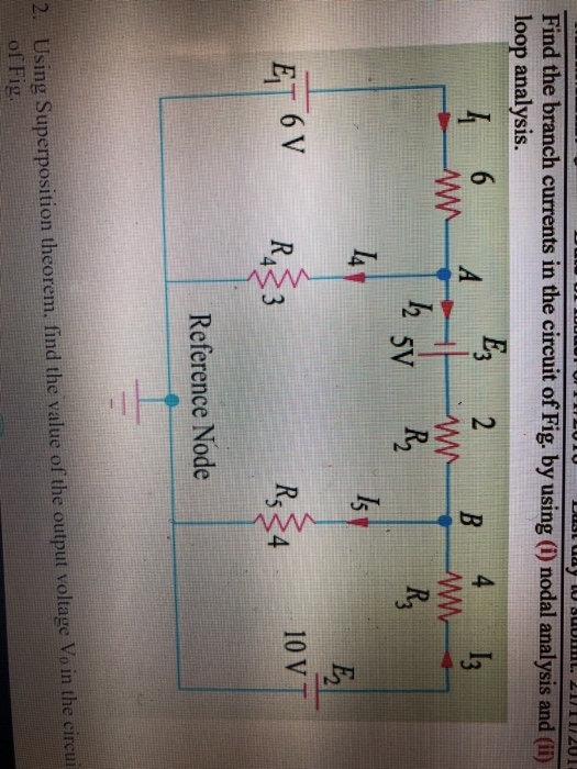 Find the branch currents in the circuit of Fig, by using (0) nodal analysis and (i) loop analysis. 2 ½SV 10 V 5 Reference Node 2. Using Superposition theorem, find the value of the output voltage Vo in the circu of Fig