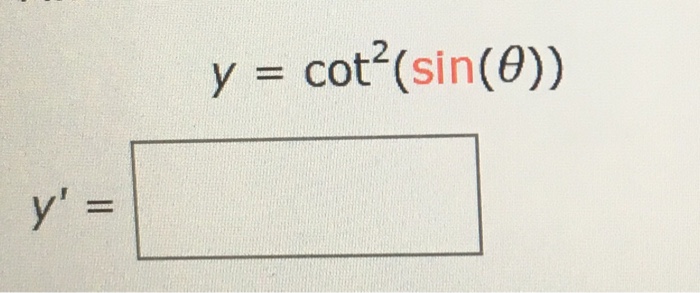 Find Derivative Of Y Cot 2 Sin Theta Y Chegg 