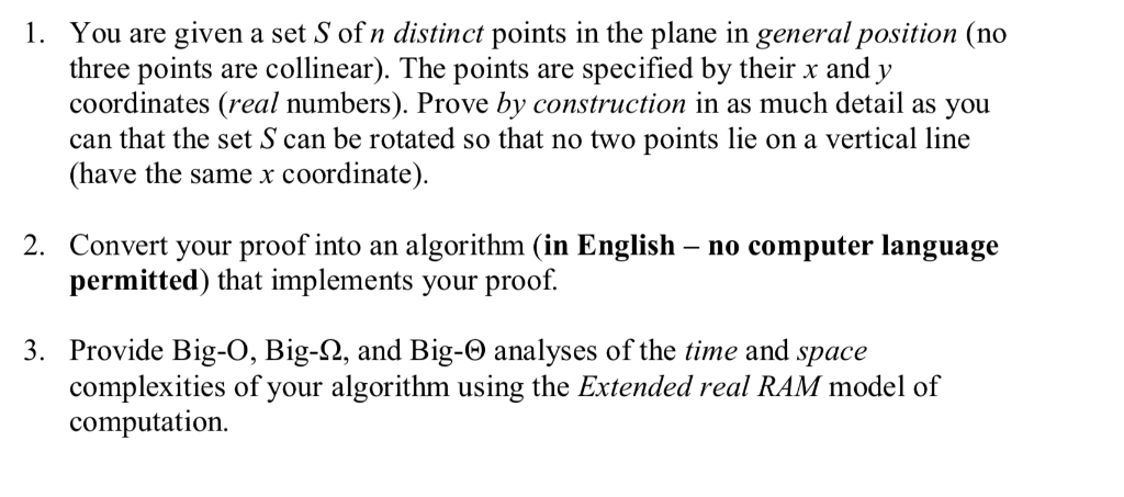 You are given a set S of n distinct points in the plane in general position (no three points are collinear). The points are s