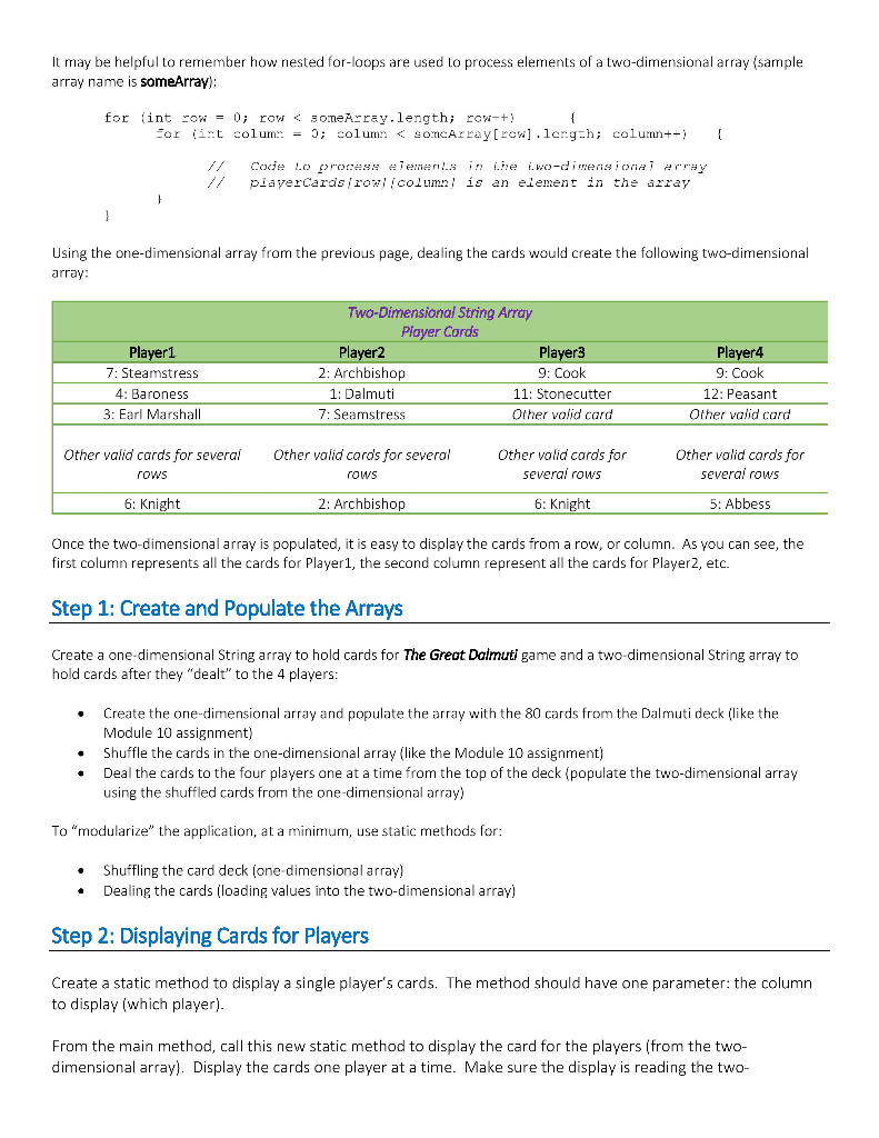 It may be helpful to remember how nested for-loops are used to process elements of a two-dimensional array (sample array name