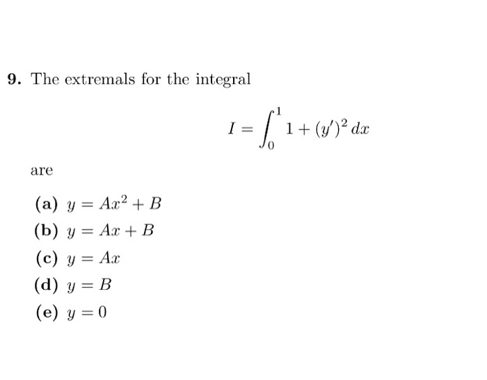 Solved 9 The Extremals For The Integral 0 Are A Y Ax Chegg Com