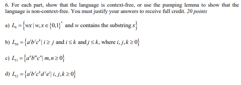 6. For each part, show that the language is context-free, or use the pumping lemma to show that the language is non-context-f