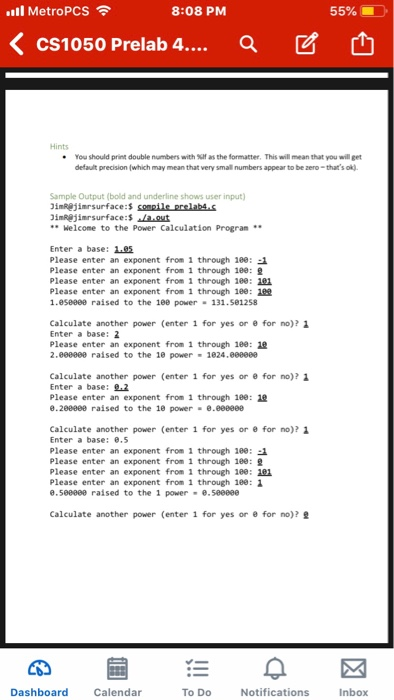 ill MetroPCS 8:08 PM 55% CS1050 Prelab 4... Hints You should print double nnbers with %lf as the formatter. This will mean th