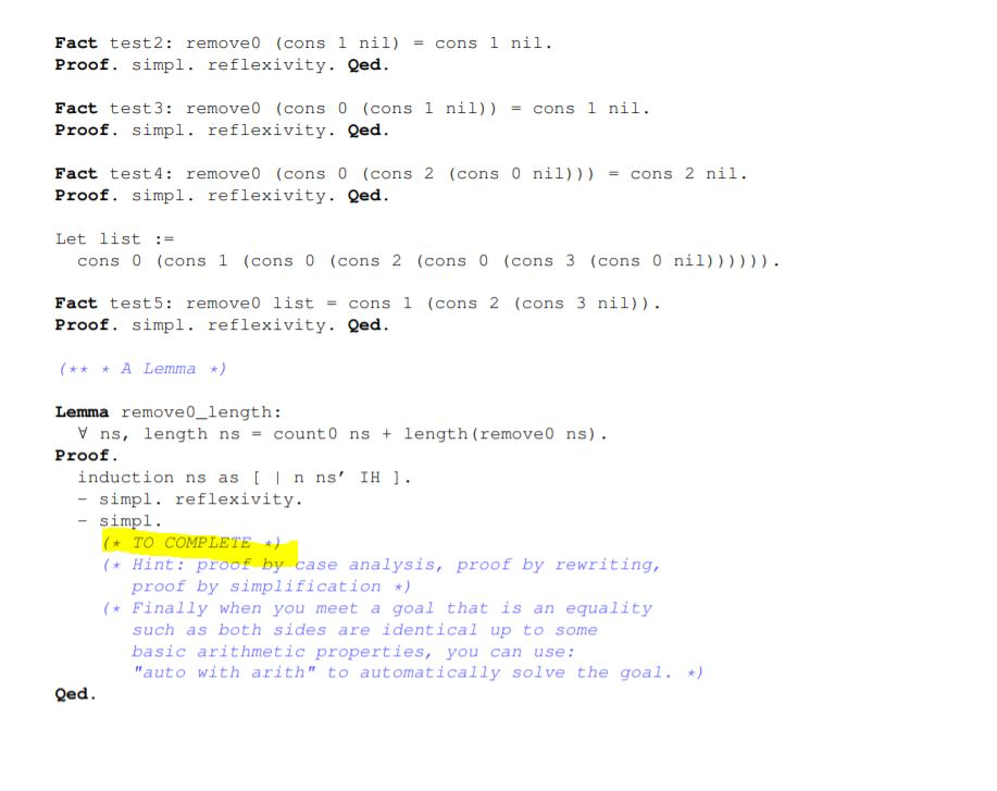 Fact test2: remove 0 (cons 1 nil) cons 1 nil. Proof. simpl. reflexivity. Qed Fact test3: remove0 (cons 0 (cons 1 nil)cons 1 n