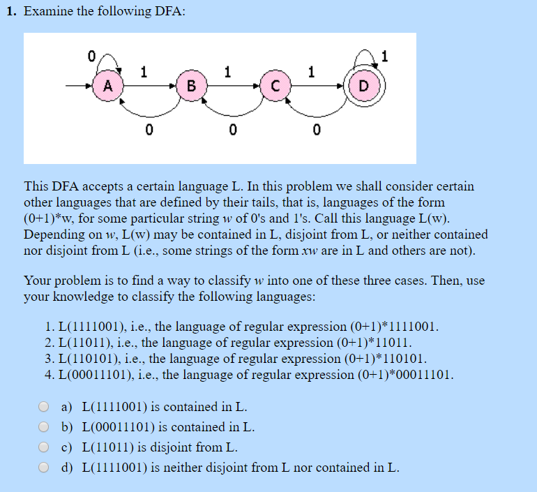 1. Examine the following DFA This DFA accepts a certain language L. In this problem we shall consider certain other languages