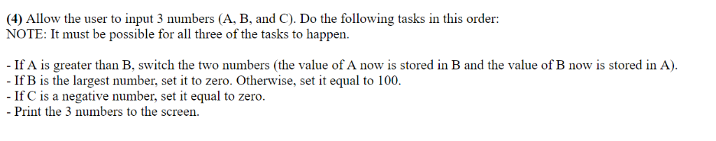 (4) Allow the user to input 3 numbers (A, B, and C). Do the following tasks in this order: NOTE: It must be possible for all