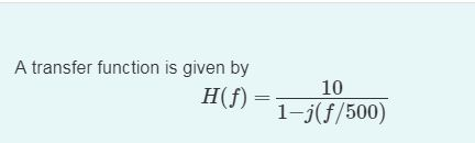 Solved A Transfer Function Is Given By H F H 500 10 1 J Chegg Com