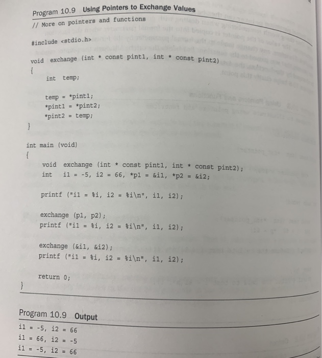 Using Pointers to Exchange Values Program 10.9 // More on pointers and functions #include <stdio.h> void exchange (int const